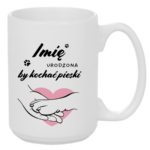 Kubek z dowolnym imieniem "Urodzona by kochać pieski"