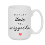 Kubek z dowolnym imieniem ,,Babcia Wie wszystko"