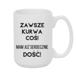 Kubek ,,Zawsze k*rwa coś"