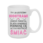 Kubek "Ty i ja jesteśmy siostrami"