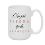 Kubek "Ona jest piękna, trochę jebnięta"