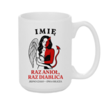 Kubek z dowolnym imieniem ,,Raz anioł, raz diablica''