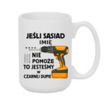 Kubek z dowolnym imieniem "Jeśli sąsiad nie pomoże"