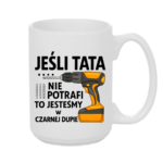 Kubek "Jeśli tata nie potrafi"