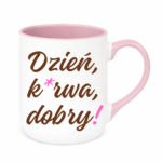 Kubek "Dzień ku*wa dobry"