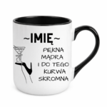 Kubek z dowolnym imieniem "Piękna, mądra, skromna"