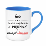 Kubek z dowolnym imieniem "Jesteś zajebiście piękna"