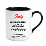 Kubek z dowolnym imieniem "Nie ma lepszej"