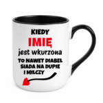 Kubek z dowolnym imieniem "Kiedy jest wkurzona"