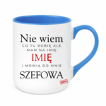 Kubek z dowolnym imieniem "Mówią do mnie szefowa"
