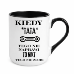 Kubek "Kiedy tata tego nie naprawi"