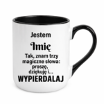 Kubek z dowolnym imieniem "Znam trzy magiczne słowa"