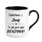 Kubek z dowolnym imieniem "Dyskutować z ... to jak gasić ogień benzyną"