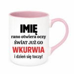 Kubek z dowolnym imieniem "Rano otwiera oczy świat już go wk*rwia"