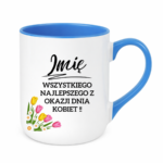Kubek z dowolnym imieniem "Wszystkiego najlepszego z okazji dnia kobiet"