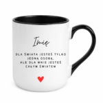 Kubek z dowolnym imieniem ,,Jesteś całym światem"