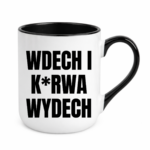 Kubek ,,Wdech i K*rwa wydech"