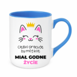 Kubek ,,Ciężko pracuję by mój kot miał godne życie''