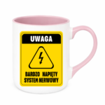 Kubek ,,Uwaga bardzo napięty system nerwowy"