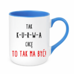 Kubek "Tak ma być"