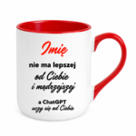 Kubek z dowolnym imieniem "Nie ma lepszej"