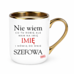 Kubek z dowolnym imieniem "Mówią do mnie szefowa"