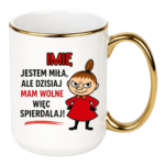 Kubek z dowolnym imieniem "Jestem miła, ale dziś mam wolne"