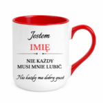 Kubek z dowolnym imieniem "Nie każdy musi mnie lubić"