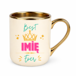 Kubek z dowolnym imieniem ,,Best [Imię] Ever"
