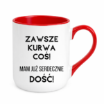 Kubek ,,Zawsze k*rwa coś"