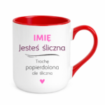 Kubek z dowolnym imieniem "Jesteś śliczna..."