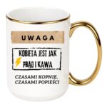 Kubek "Uwaga kobieta jest jak prąd i kawa"