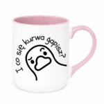 Kubek "I co się kurwa gapisz"