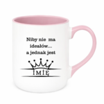Kubek z dowolnym imieniem ,,Niby nie ma ideałów"