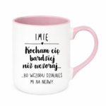 Kubek z dowolnym imieniem "Kocham Cię bardziej niż wczoraj..."