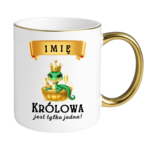 Kubek z dowolnym imieniem "Królowa jest tylko jedna"