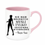 Kubek z dowolnym imieniem "Nie mam brudnych myśli tylko..."
