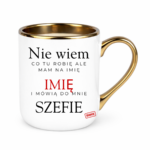Kubek z dowolnym imieniem "Mówią do mnie szefie"