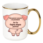 Kubek "Fajna dupa jesteś"