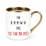 Kubek "Tak ma być"