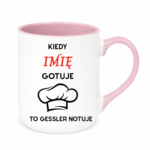 Kubek z dowolnym imieniem "Kiedy gotuje to Gessler notuje"