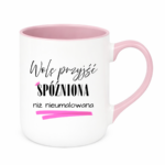 Kubek „Wolę przyjść spóźniona niż nieumalowana”