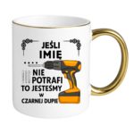 Kubek z dowolnym imieniem ,,Jeśli nie potrafi"