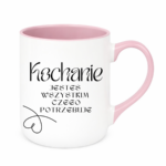 Kubek "Kochanie jesteś wszystkim czego potrzebuje"