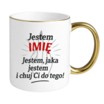 Kubek z dowolnym imieniem "Jestem jaka jestem"