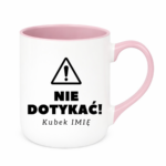 Kubek z dowolnym imieniem "Nie dotykać"