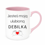 Kubek "Jesteś moją ulubioną Deb*lką"