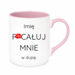Kubek z dowolnym imieniem "Pocałuj mnie w du*ę"