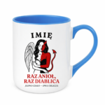 Kubek z dowolnym imieniem ,,Raz anioł, raz diablica''