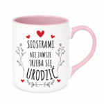 Kubek ,,Siostrami nie zawsze trzeba się urodzić''